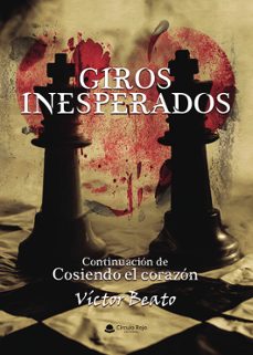 GIROS INESPERADOS. CONTINUACIÓN DE COSIENDO EL CORAZÓN