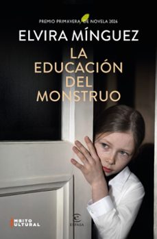 LA EDUCACIÓN DEL MONSTRUO (PREMIO PRIMAVERA 2026)