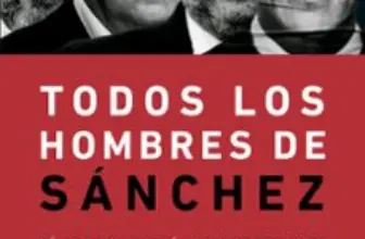 Libro TODOS LOS HOMBRES DE SÁNCHEZ
