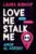 Love Me, Stalk Me. Amor al acecho